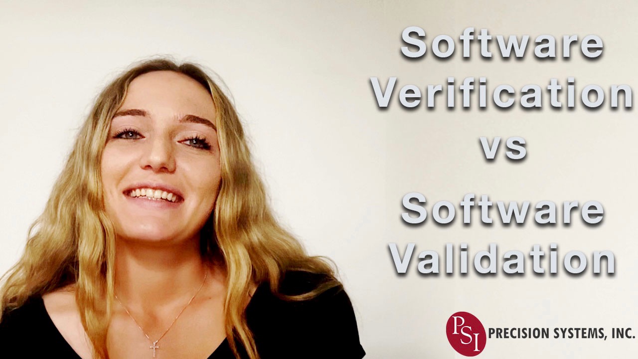 Software Validation Vs. Software Verification - Precision Systems, Inc.